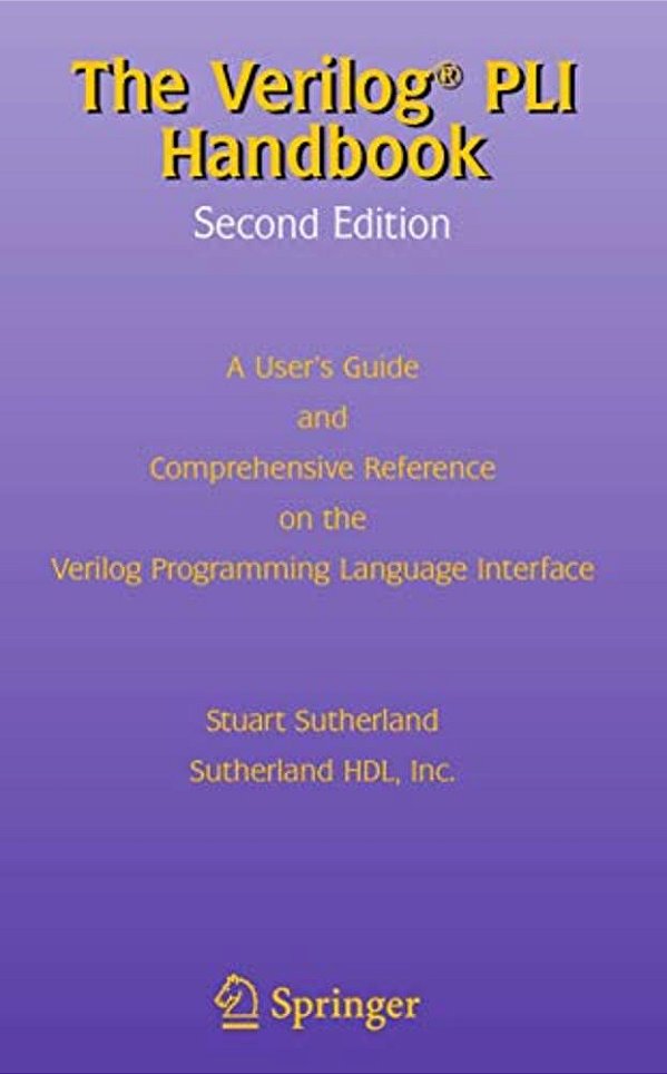 The Verilog Pli Handbook: A User's Guide And Comprehensive Reference On The Verilog Programming Language Interface-..