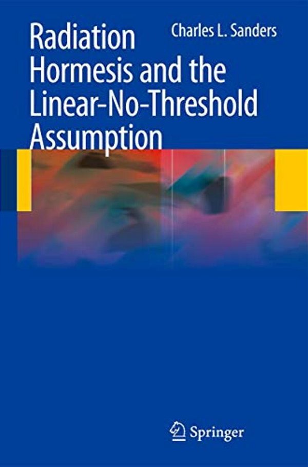 Radiation Hormesis And The Linear-No-threshold Assumption-..