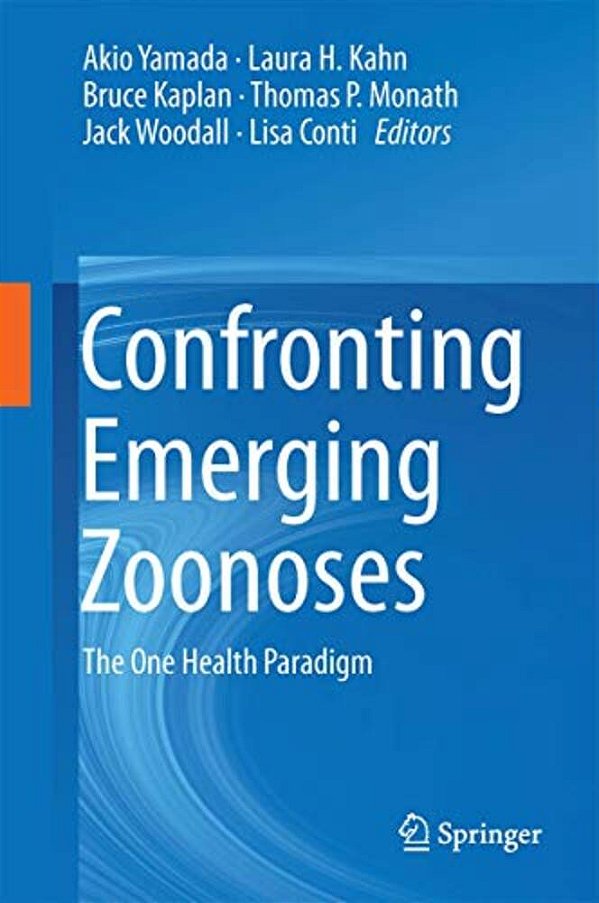 Confronting Emerging Zoonoses: The One Health Paradigm-..