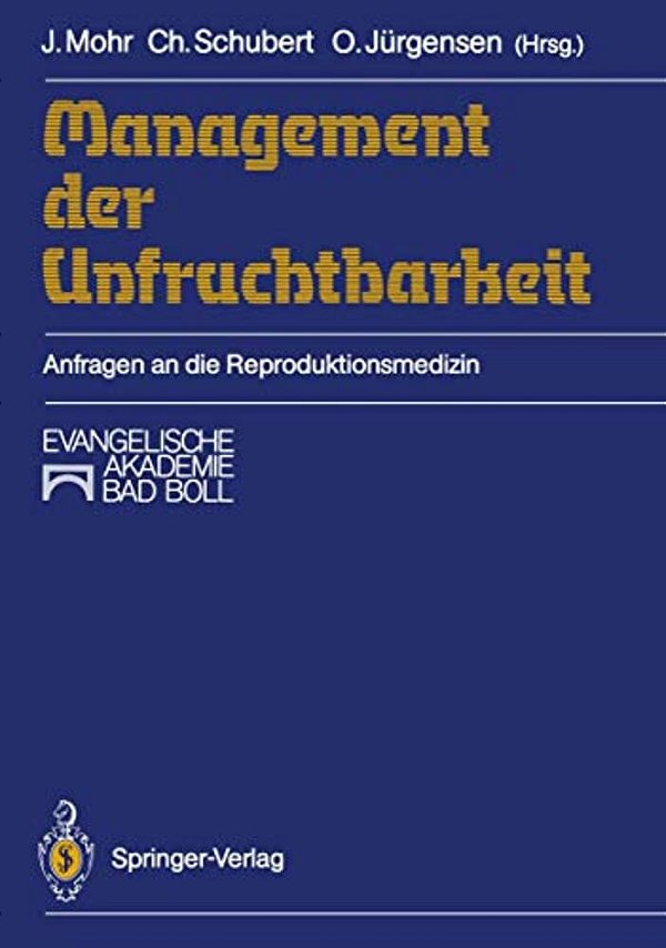 Management Der Unfruchtbarkeit: Anfragen An Die Reproduktionsmedizin-..