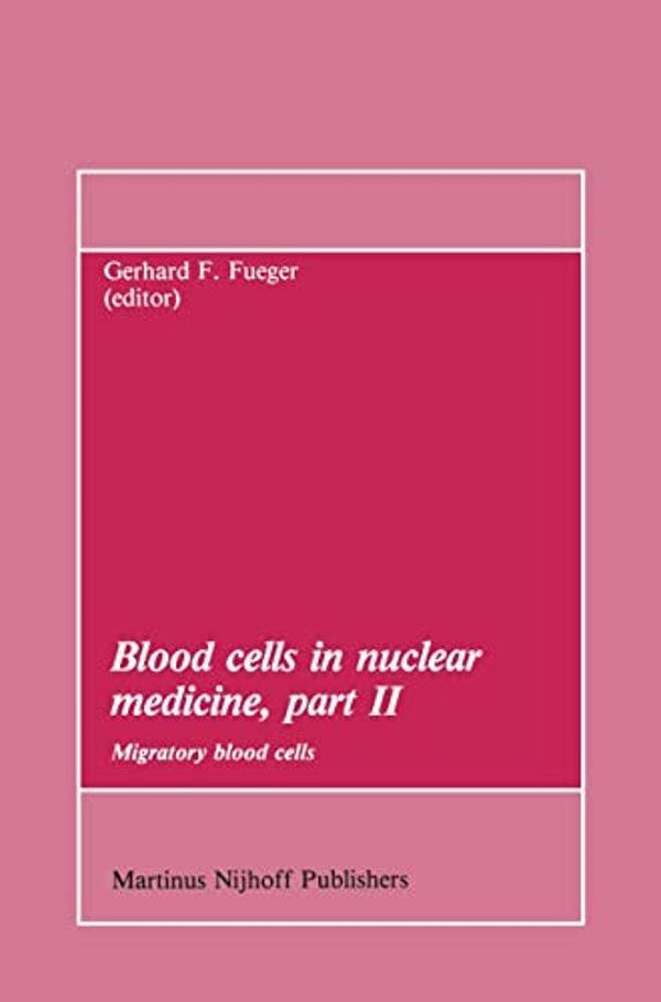 Blood Cells In Nuclear Medicine, Part II: Migratory Blood Cells-..