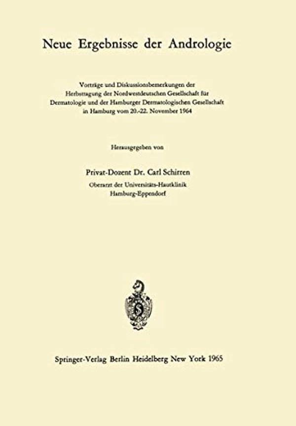 Neue Ergebnisse Der Andrologie: Vorträge Und Diskussionsbemerkungen Der Herbsttagung Der Nordwestdeutschen Gesellschaft Für Dermatologie Und Der Hambu-..