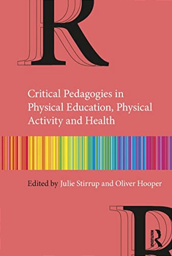 Critical Pedagogies In Physical Education, Physical Activity And Health-..