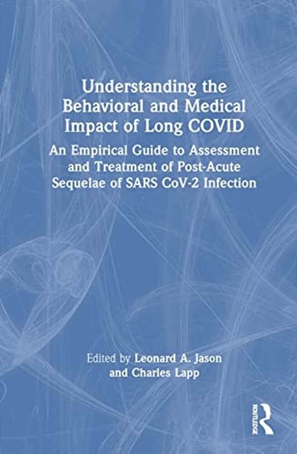 Understanding The Behavioral And Medical Impact Of Long Covid: An Empirical Guide To Assessment And Treatment Of Post-Acute Sequelae Of Sars Cov-2 Inf-..