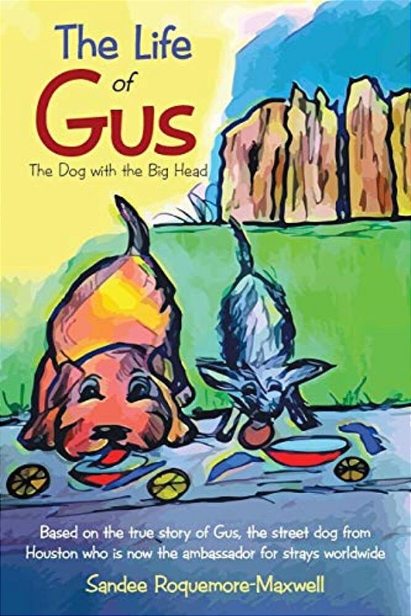 The Life Of Gus: The Dog With The Big Head-..