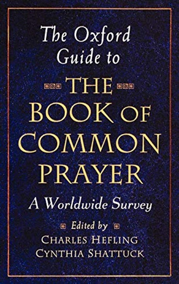 The Oxford Guide To The Book Of Common Prayer: A Worldwide Survey-..