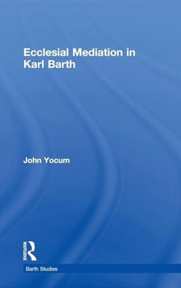 Ecclesial Mediation In Karl Barth-..