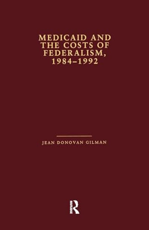 Medicaid And The Costs Of Federalism, 1984-1992-..