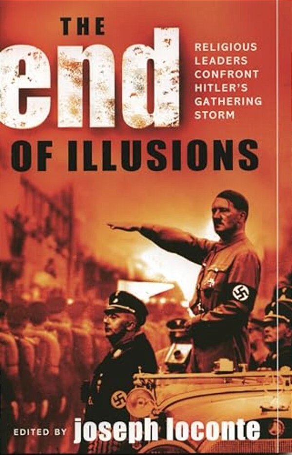The End Of Illusions: Religious Leaders Confront Hitler's Gathering Storm-..