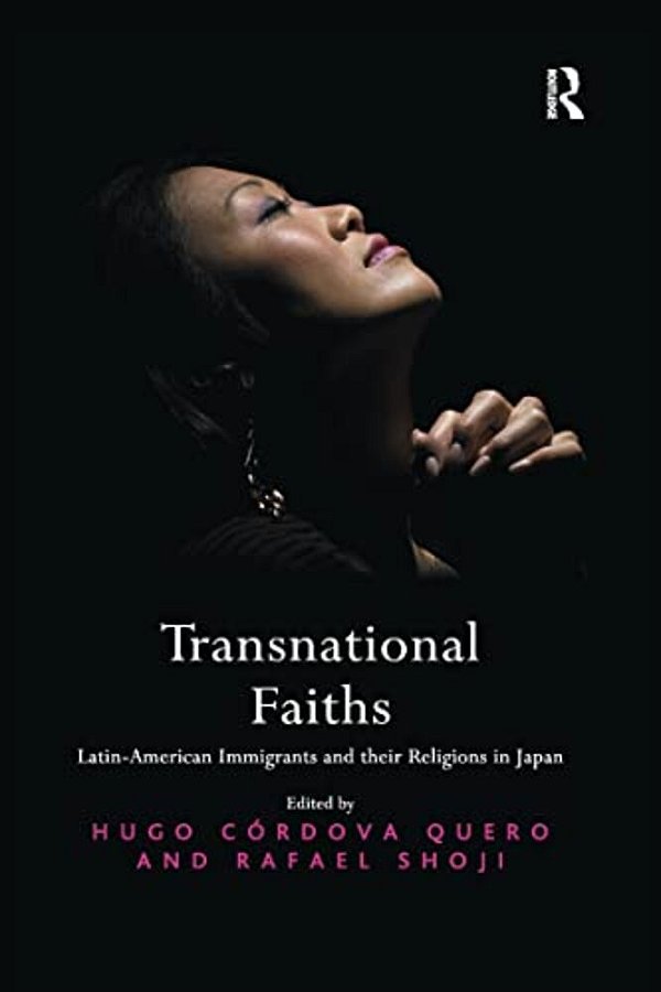 Transnational Faiths: Latin-American Immigrants And Their Religions In Japan-..
