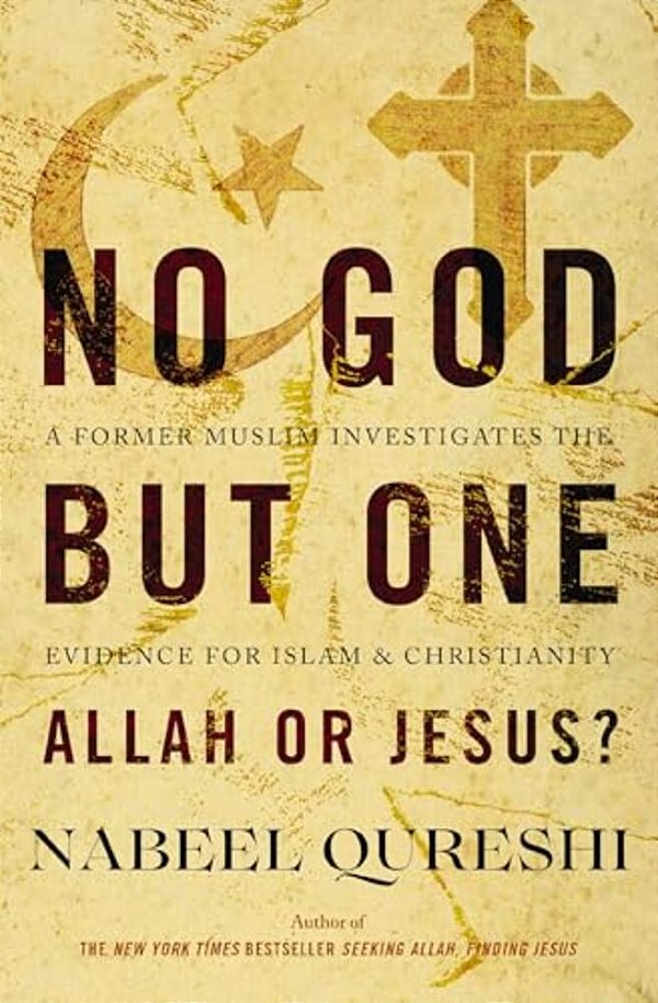 No God But One: Allah Or Jesus?: A Former Muslim Investigates The Evidence For Islam And Christianity-..