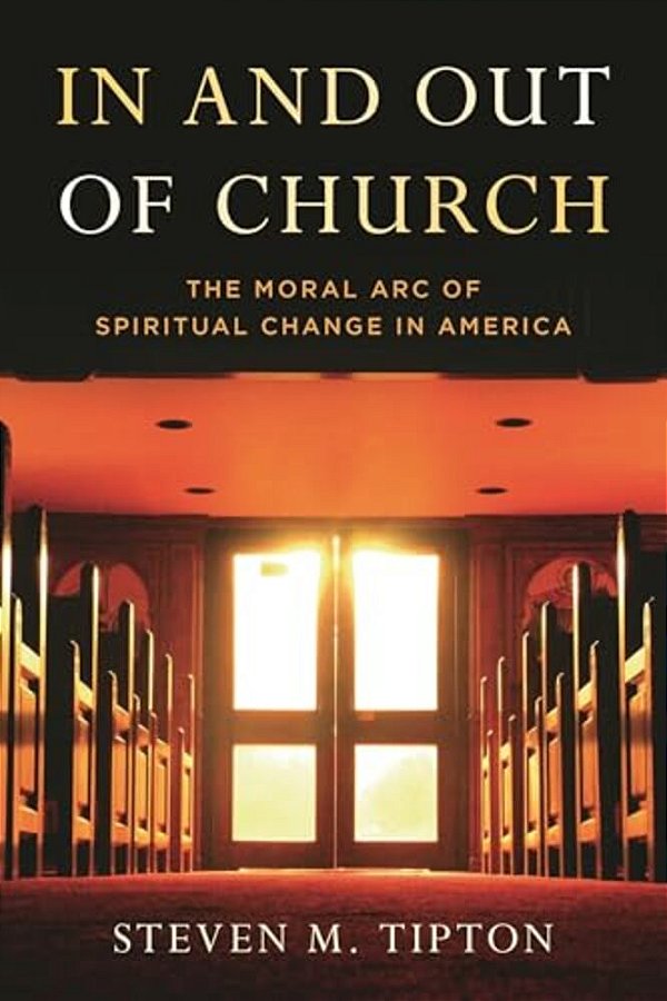 In And Out Of Church: The Moral Arc Of Spiritual Change In America-..