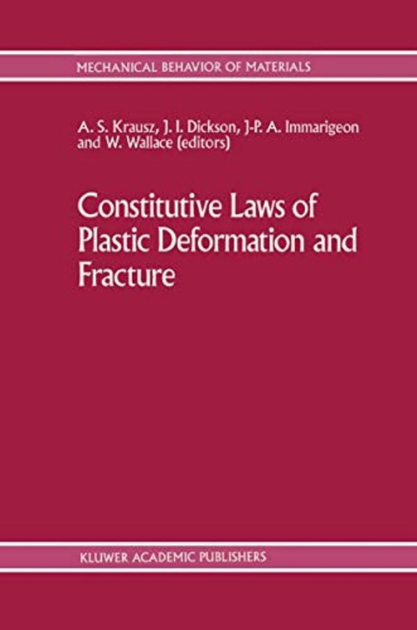 Constitutive Laws Of Plastic Deformation And Fracture: 19Th Canadian Fracture Conference, Ottawa, Ontario, 29-31 May 1989-..
