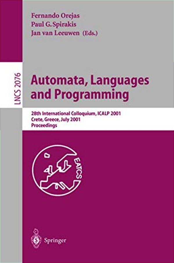 Automata, Languages And Programming: 28Th International Colloquium, Icalp 2001 Crete, Greece, July 8-12, 2001 Proceedings-..