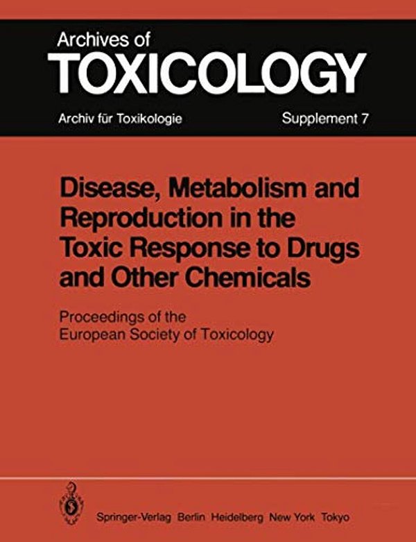 Disease, Metabolism And Reproduction In The Toxic Response To Drugs And Other Chemicals: Proceedings Of The European Society Of Toxicology Meeting Hel-..