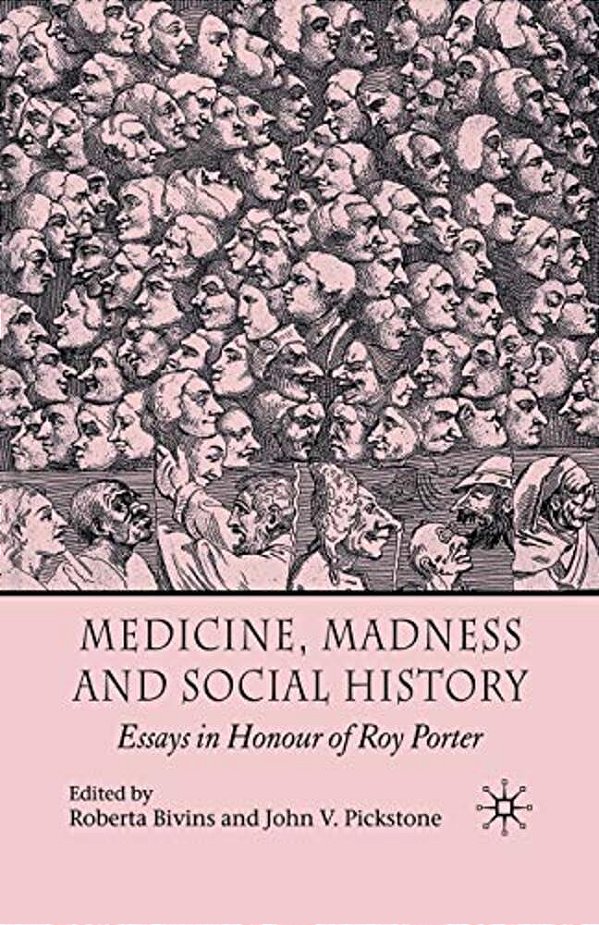 Medicine, Madness And Social History: Essays In Honour Of Roy Porter-..