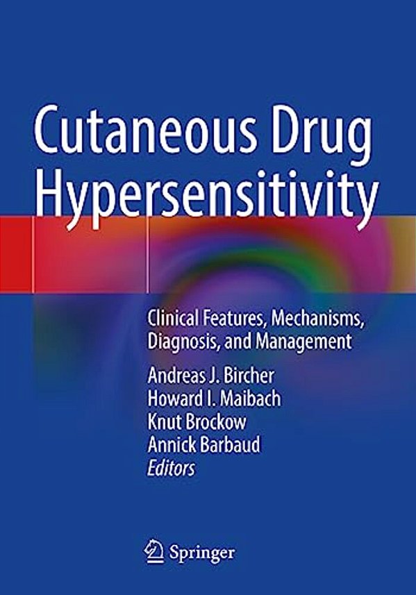 Cutaneous Drug Hypersensitivity: Clinical Features, Mechanisms, Diagnosis, And Management-..