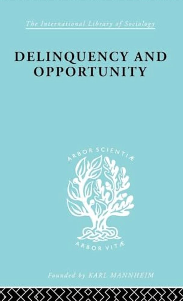 Delinquency And Opportunity: A Study Of Delinquent Gangs-..
