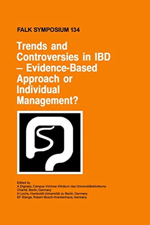 Trends And Controversies In Ibd: Evidence-Based Approach Or Individual Management?-..