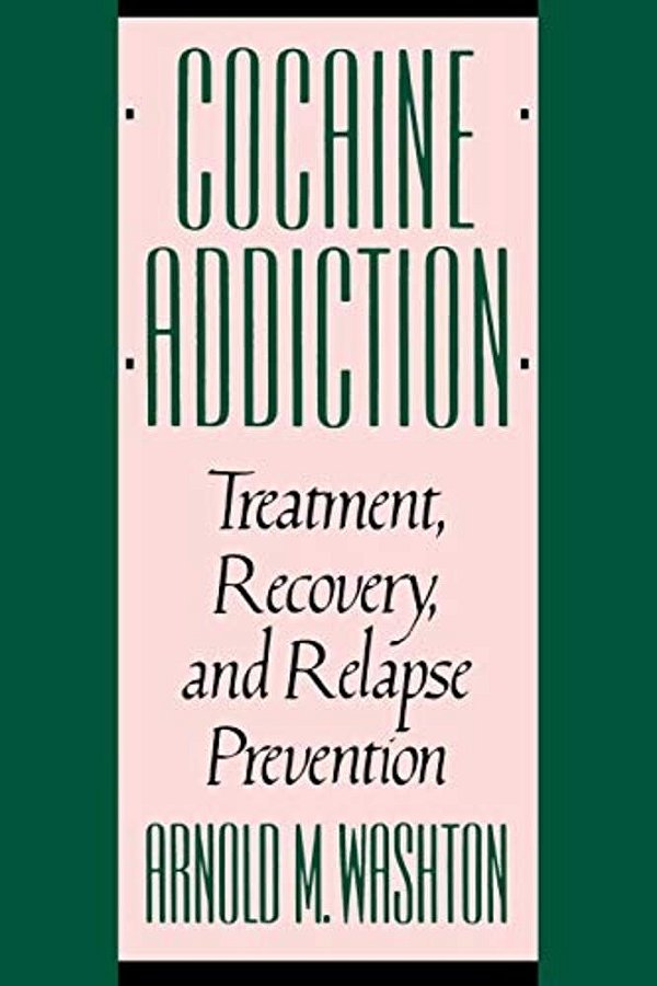 Cocaine Addiction, Treatment, Recovery, And Relapse Prevention (Revised)-..