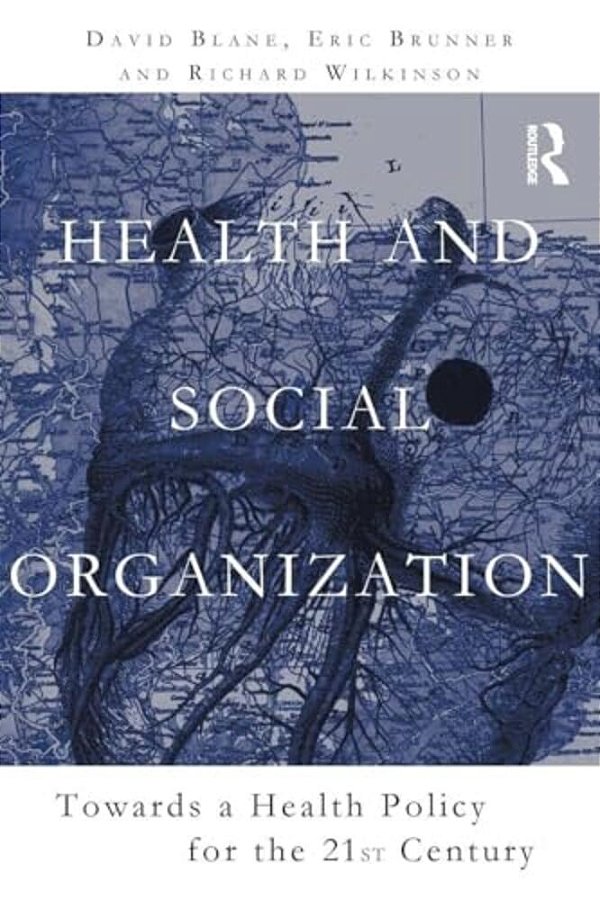 Health And Social Organization: Towards A Health Policy For The 21St Century-..