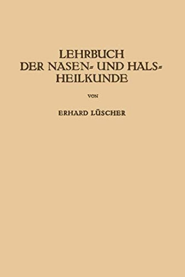 Lehrbuch Der Nasen- Und Hals Heilkunde Und Der Endoskopie Der Speiseröhre Und Der Luftwege-..