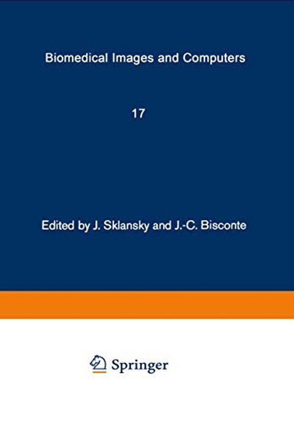 Biomedical Images And Computers: Selected Papers Presented At The United States-France Seminar On Biomedical Image Processing, St. Pierre De Chartreus-..
