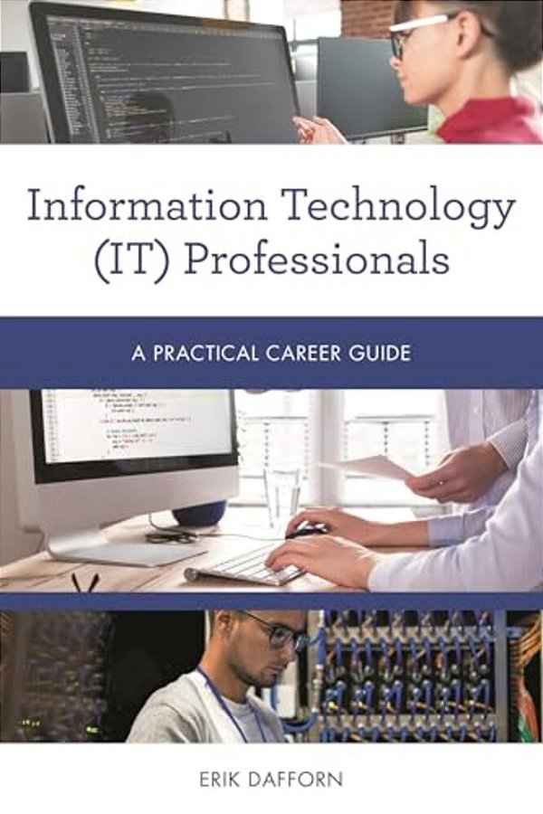 Information Technology (It) Professionals: A Practical Career Guide-..