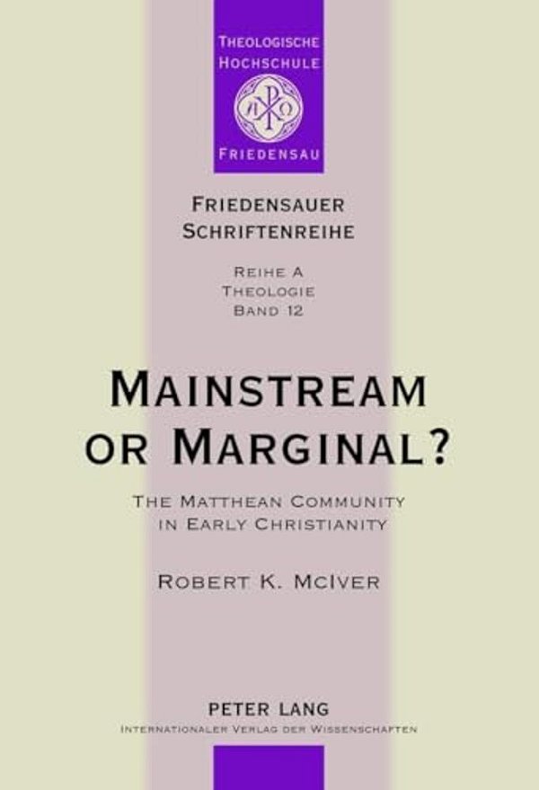 Mainstream Or Marginal?: The Matthean Community In Early Christianity-..