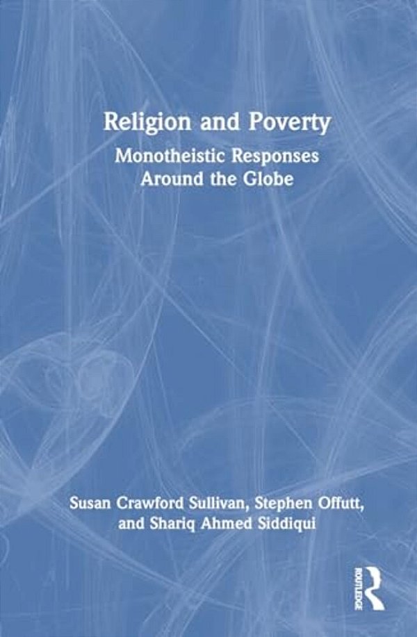 Religion And Poverty: Monotheistic Responses Around The Globe-..
