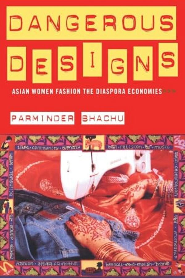 Dangerous Designs: Asian Women Fashion The Diaspora Economies-..