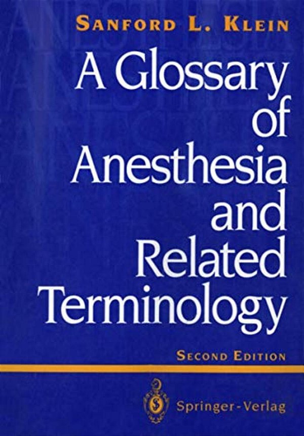 A Glossary Of Anesthesia And Related Terminology-..