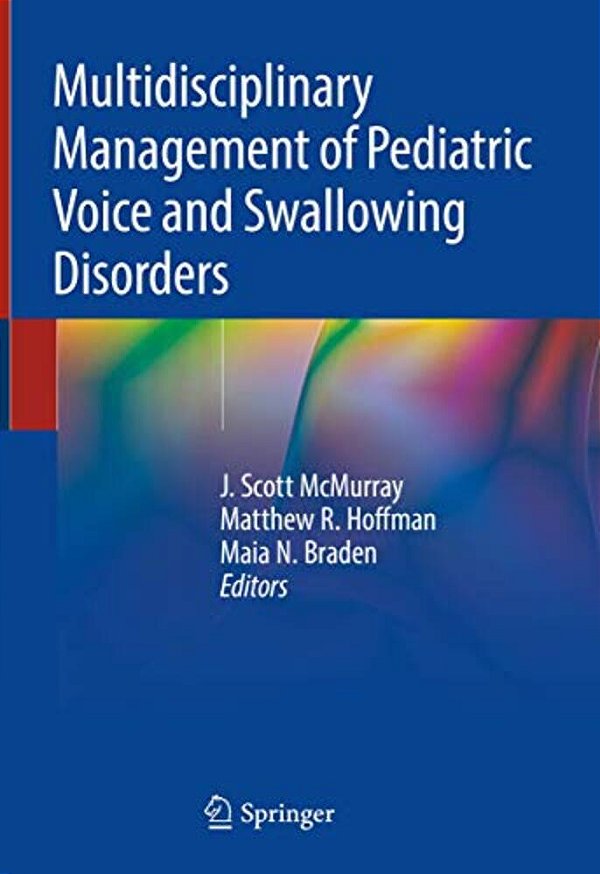 Multidisciplinary Management Of Pediatric Voice And Swallowing Disorders-..