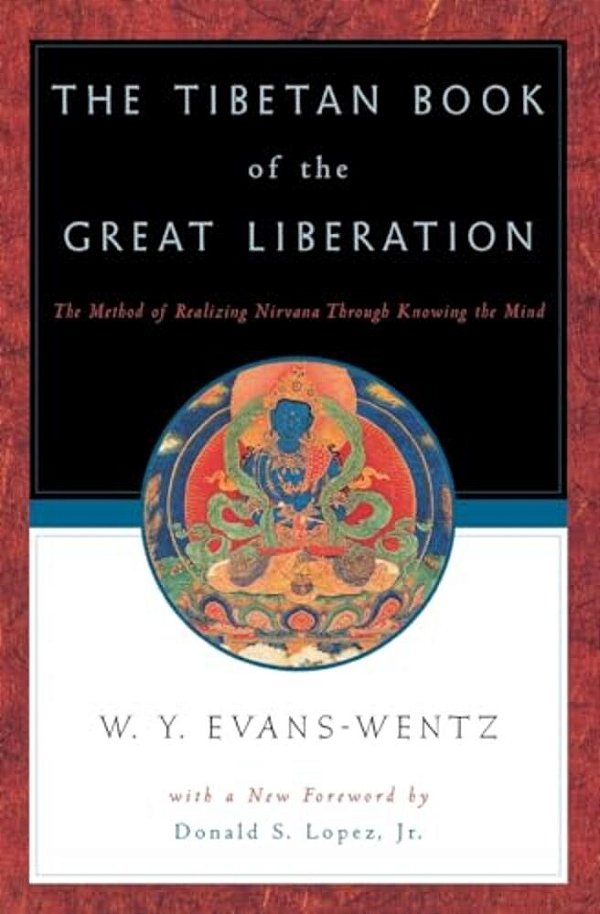 The Tibetan Book Of The Great Liberation: Or The Method Of Realizing Nirvana Through Knowing The Mind-..