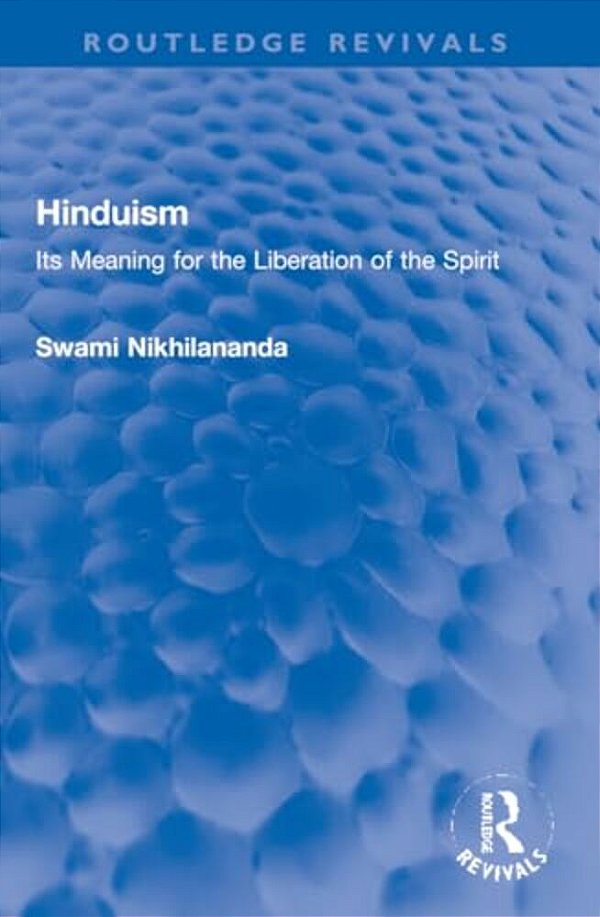 Hinduism: Its Meaning For The Liberation Of The Spirit-..