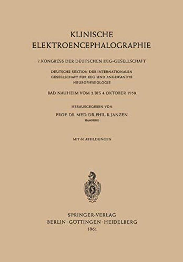Klinische Elektroencephalographie: 7. Kongress Der Deutschen Eeg-Gesellschaft, Deutsche Sektion Der Internationalen Gesellschaft Für Eeg Und Angewandt-..