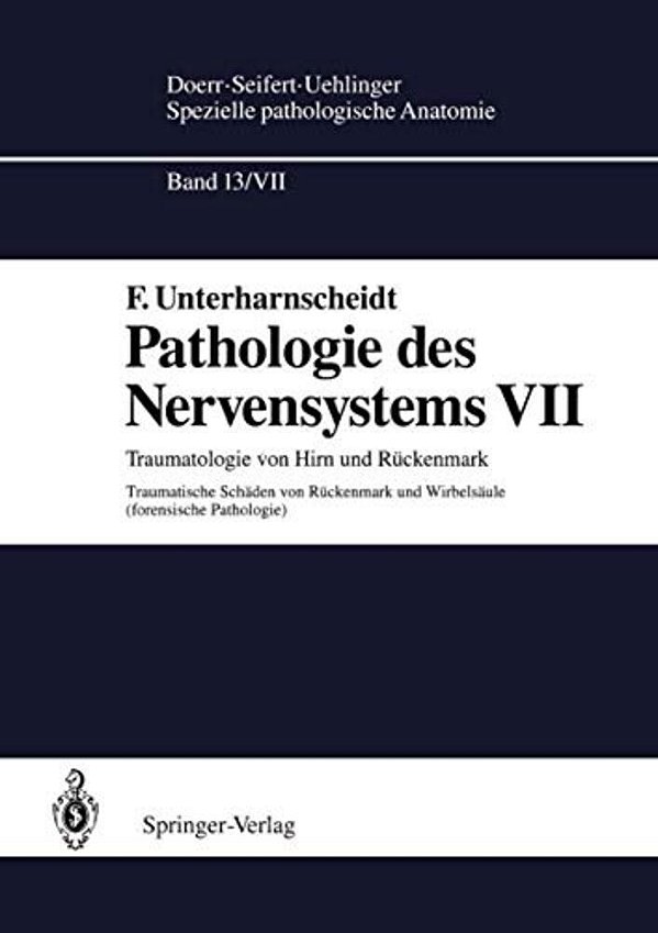 Pathologie Des Nervensystems VII: Traumatologie Von Hirn Und Rückenmark Traumatische Schäden Von Rückenmark Und Wirbelsäule (Forensische Pathologie)-..