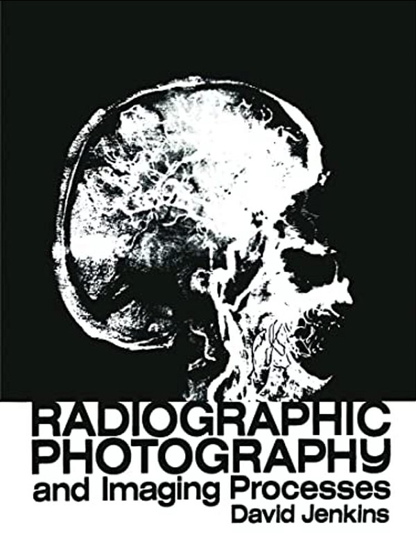 Radiographic Photography And Imaging Processes-..