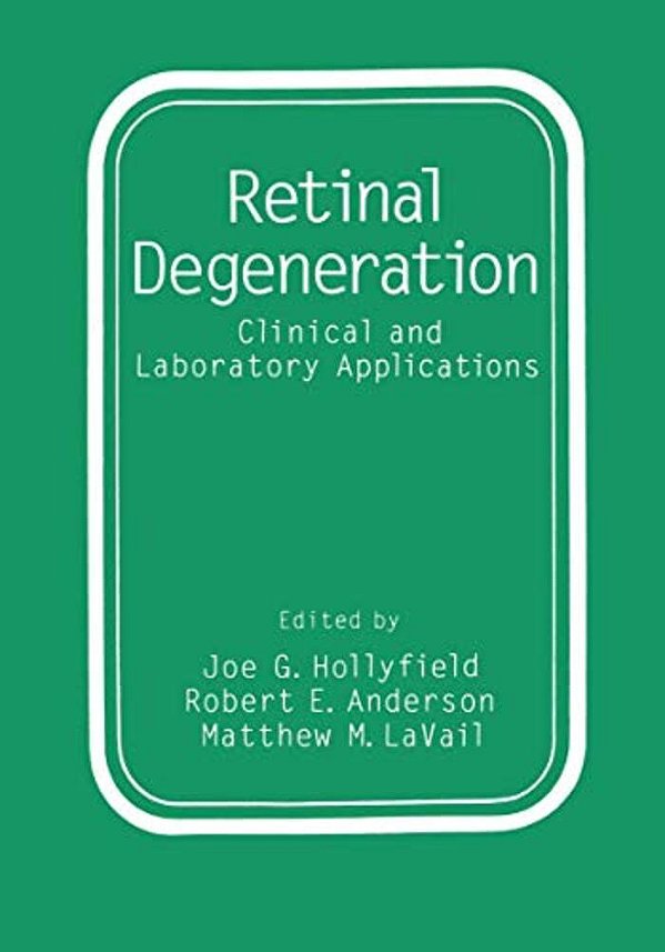 Retinal Degeneration: Clinical And Laboratory Applications-..