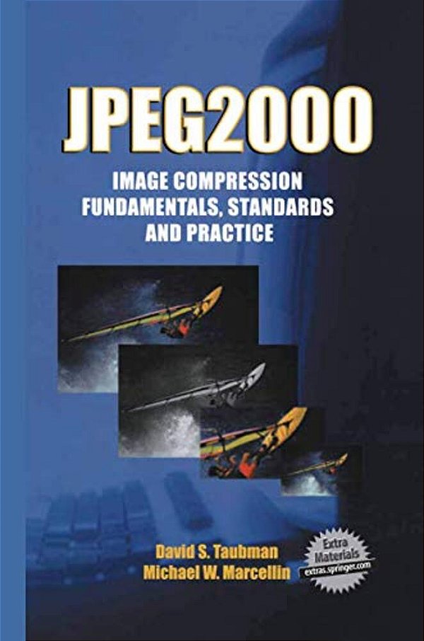 Jpeg2000 Image Compression Fundamentals, Standards And Practice: Image Compression Fundamentals, Standards And Practice-..