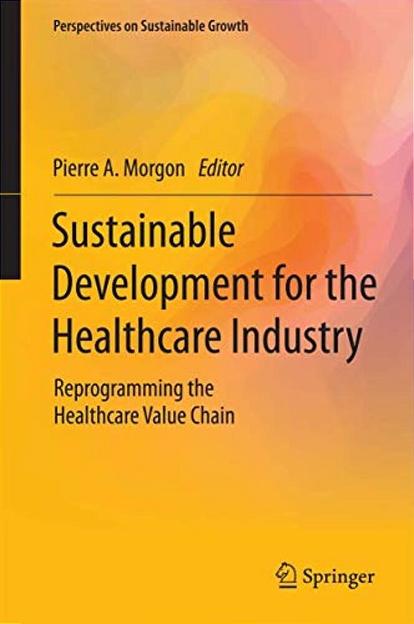 Sustainable Development For The Healthcare Industry: Reprogramming The Healthcare Value Chain-..