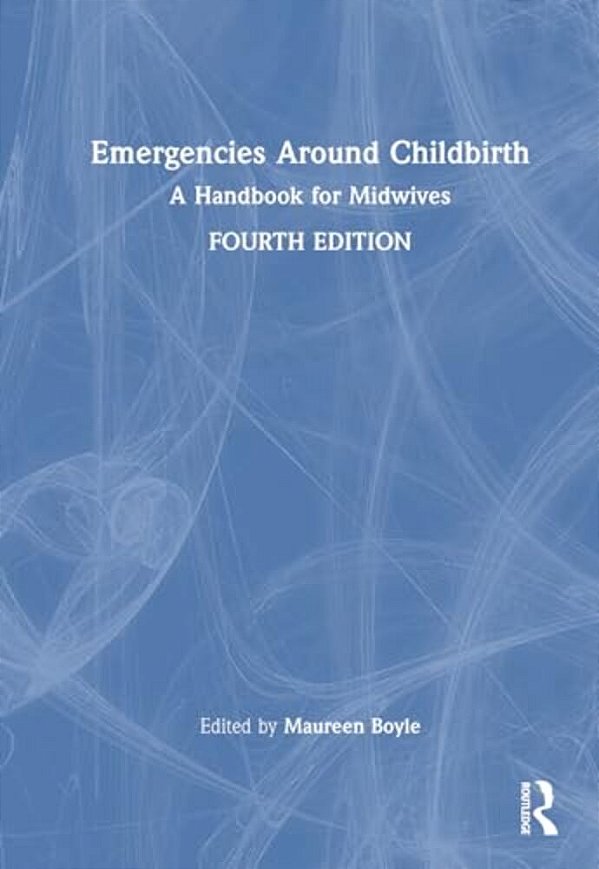 Emergencies Around Childbirth: A Handbook For Midwives-..
