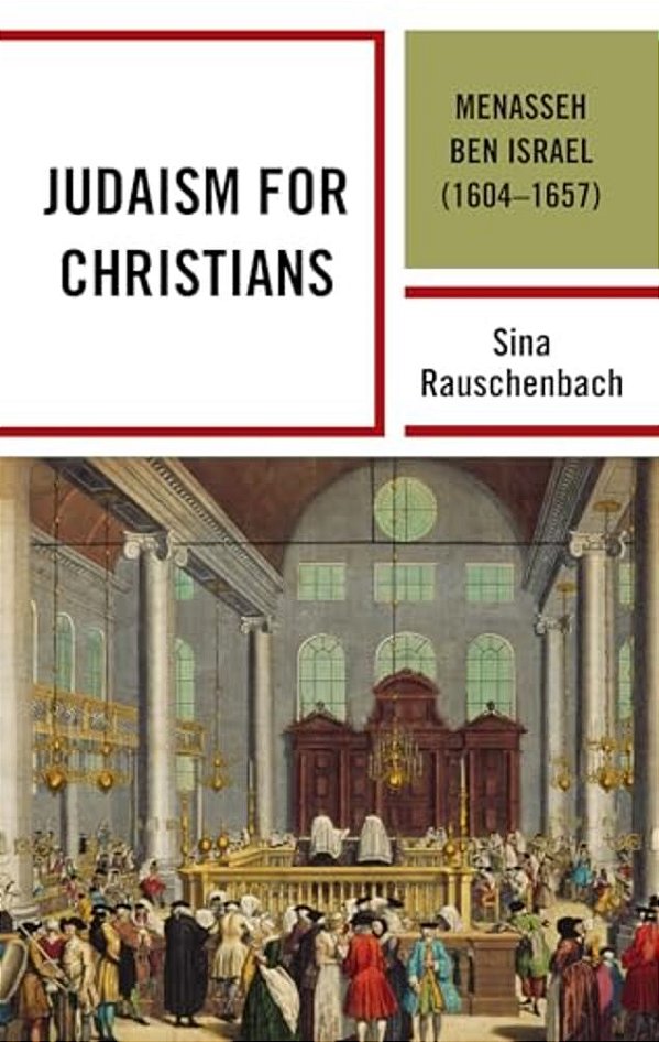 Judaism For Christians: Menasseh Ben Israel (1604-1657)-..