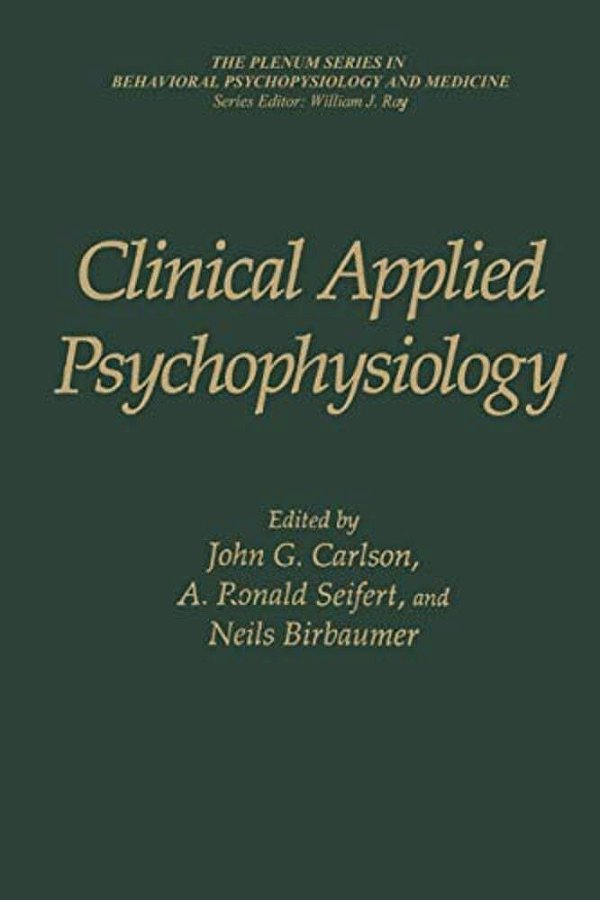 Clinical Applied Psychophysiology: Sponsored By Association For Applied Psychophysiology And Biofeedback-..