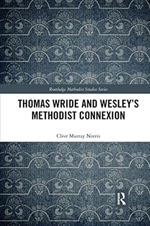 Thomas Wride And Wesley's Methodist Connexion-..