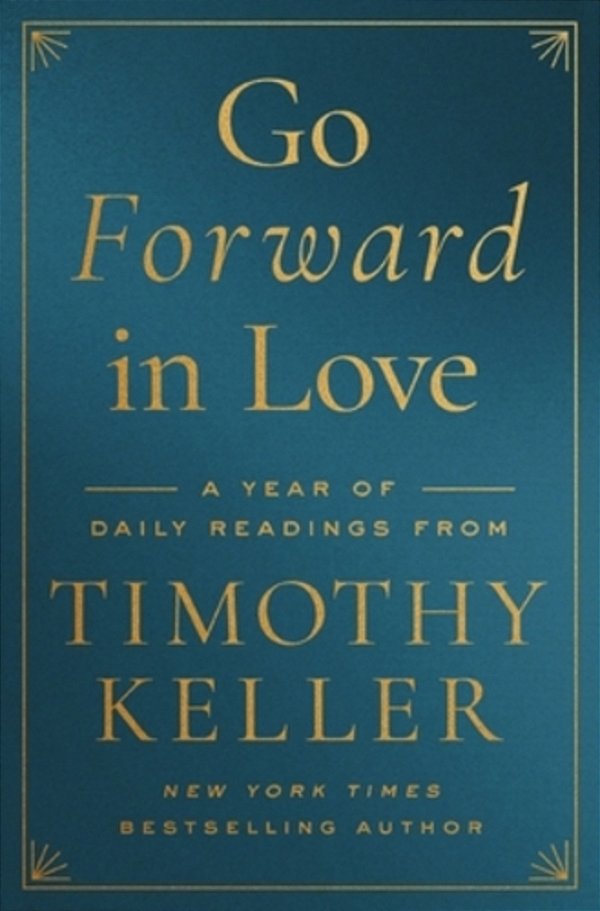 Go Forward In Love: A Year Of Daily Readings From Timothy Keller-..