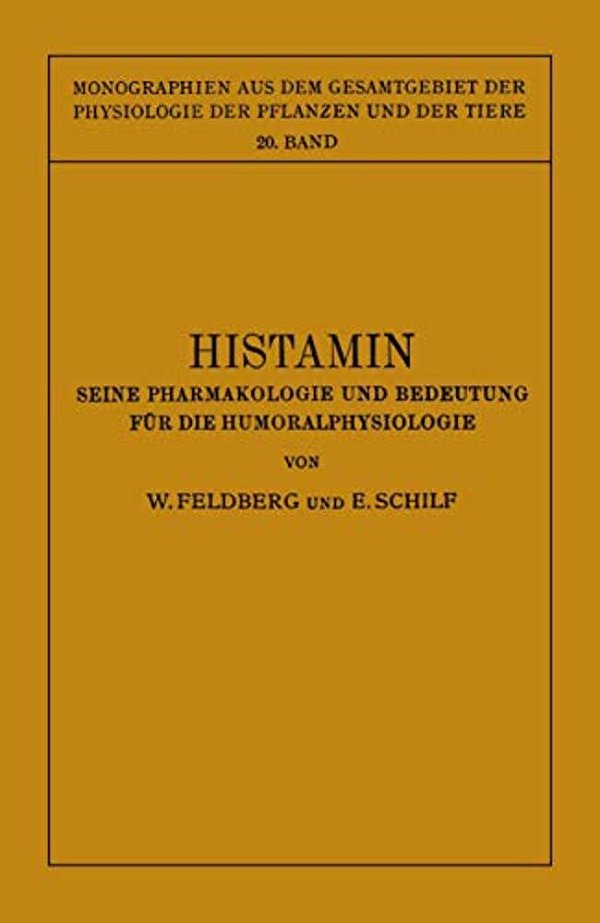 Histamin: Seine Pharmakologie Und Bedeutung Für Die Humoralphysiologie-..