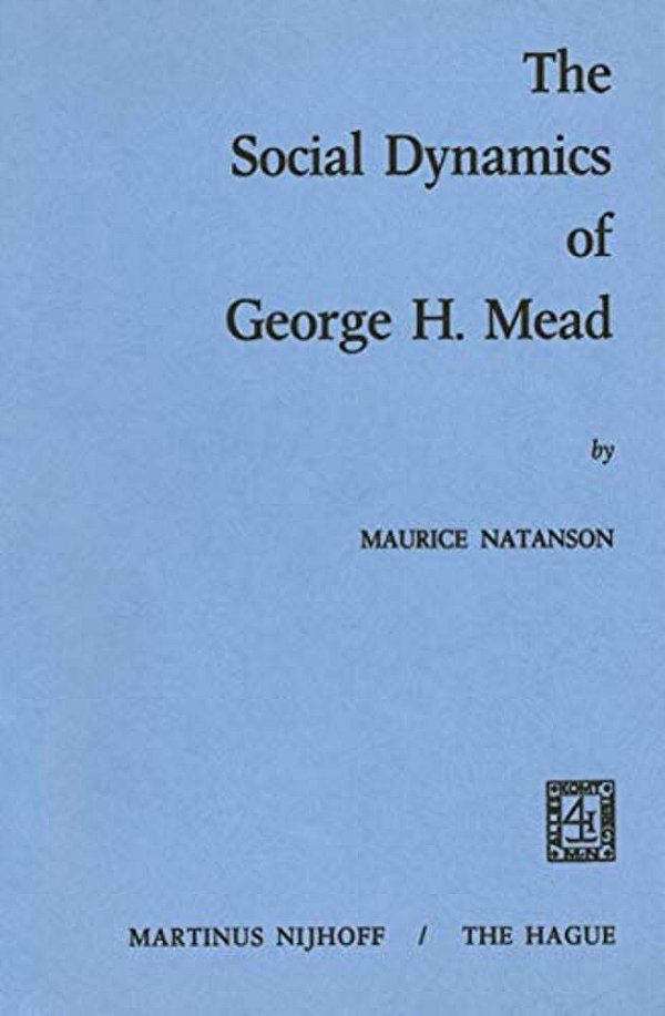 The Social Dynamics Of George H. Mead-..