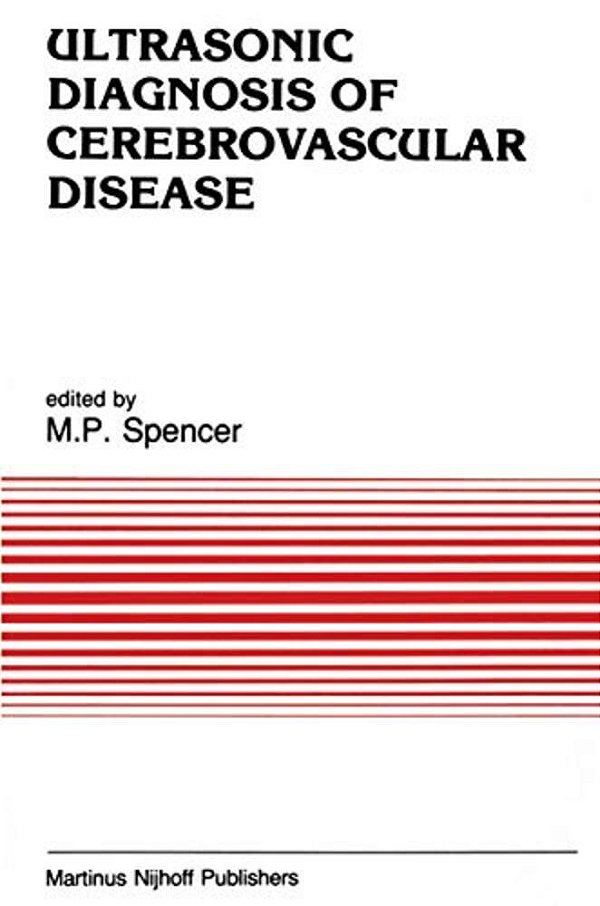 Ultrasonic Diagnosis Of Cerebrovascular Disease: Doppler Techniques And Pulse Echo Imaging-..