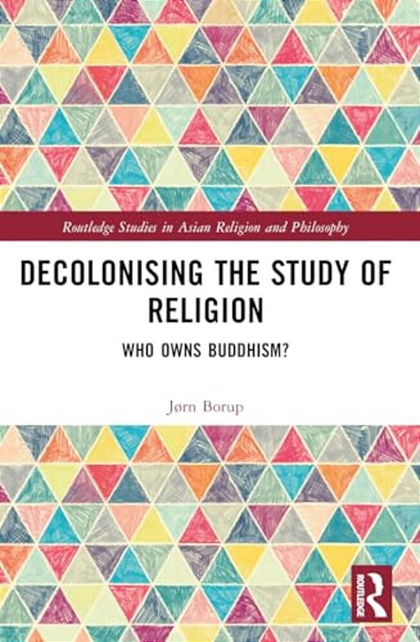 Decolonising The Study Of Religion: Who Owns Buddhism?-..